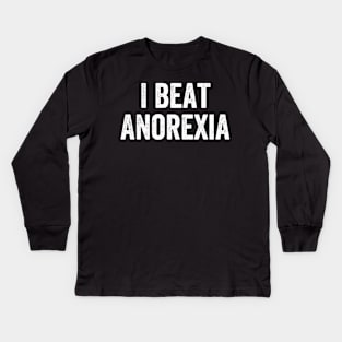 I Beat Anorexia Kids Long Sleeve T-Shirt